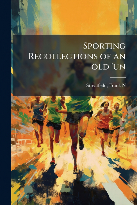 Sporting Recollections of an old ’un