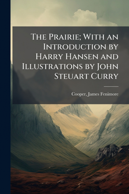 The Prairie; With an Introduction by Harry Hansen and Illustrations by John Steuart Curry