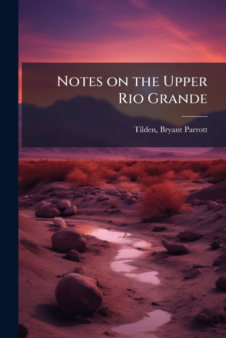 Notes on the Upper Rio Grande