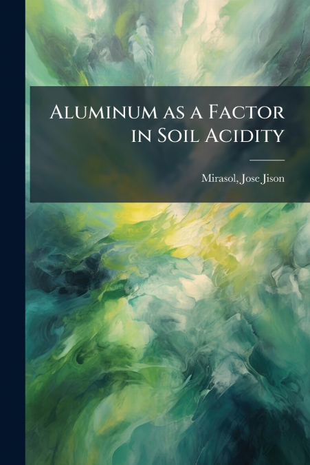 Aluminum as a Factor in Soil Acidity