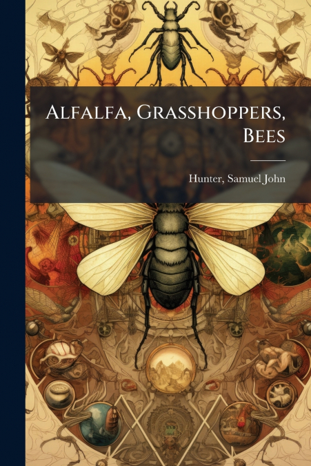 Alfalfa, Grasshoppers, Bees