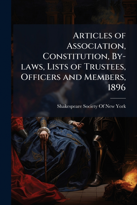 Articles of Association, Constitution, By-laws, Lists of Trustees, Officers and Members, 1896