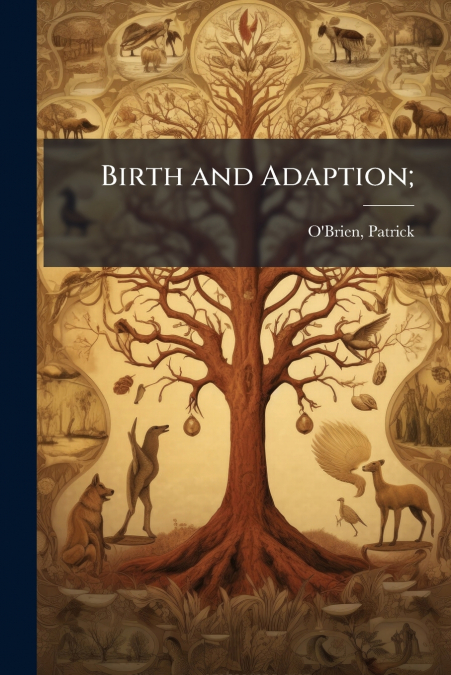 Birth and Adaption;