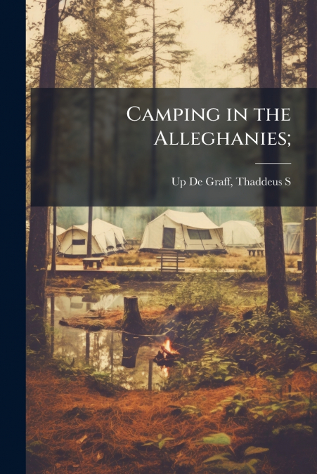 Camping in the Alleghanies;