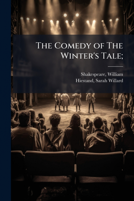 The Comedy of The Winter’s Tale;