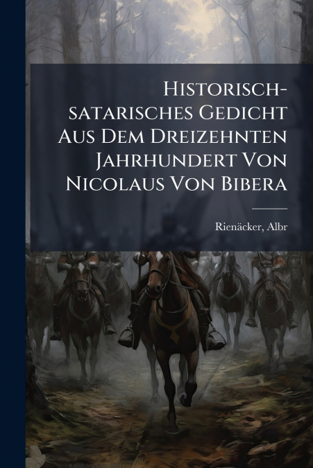 Historisch-satarisches Gedicht Aus Dem Dreizehnten Jahrhundert Von Nicolaus Von Bibera