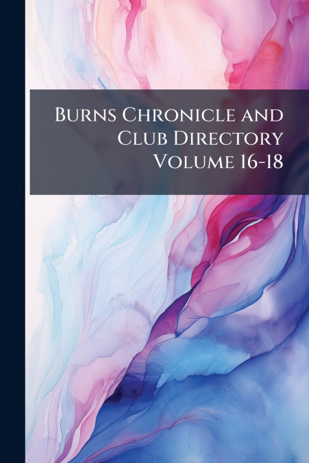 Burns Chronicle and Club Directory Volume 16-18