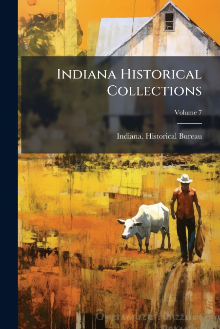 Indiana Historical Collections; Volume 7