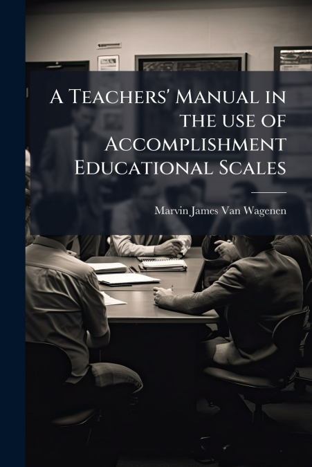 A Teachers’ Manual in the use of Accomplishment Educational Scales