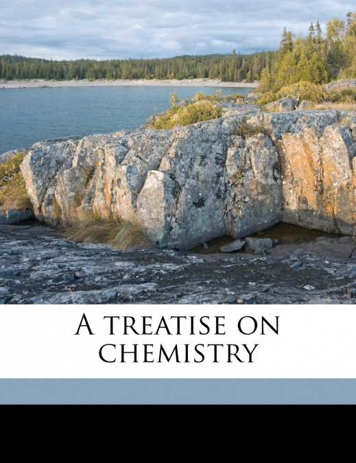 A treatise on chemistry Volume 3