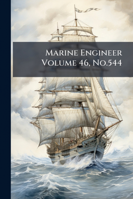 Marine Engineer Volume 46, No.544