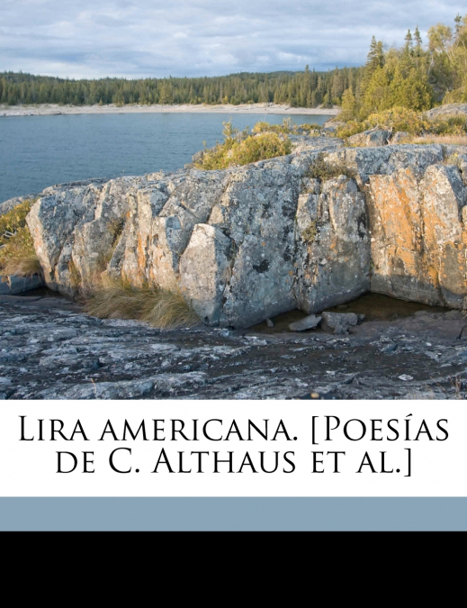 Lira americana. [Poesías de C. Althaus et al.]
