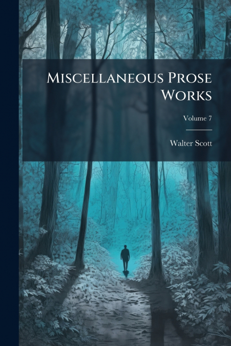 Miscellaneous Prose Works; Volume 7