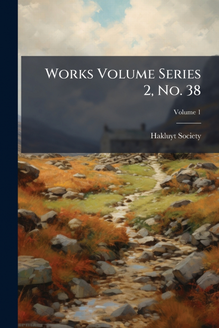 Works Volume Series 2, No. 38; Volume 1