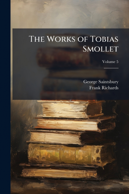 The Works of Tobias Smollet; Volume 5