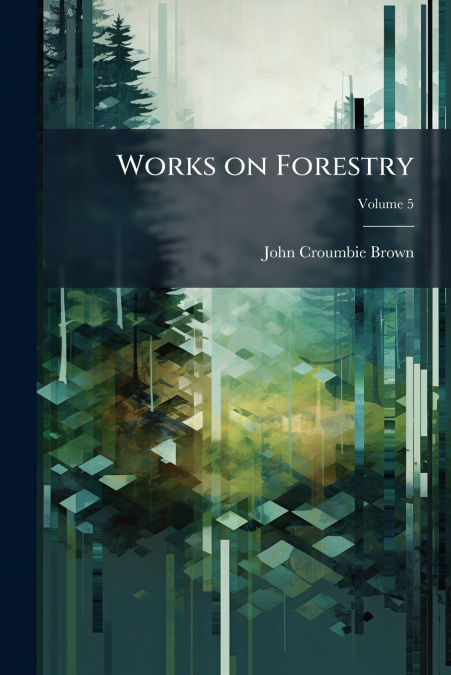 Works on Forestry; Volume 5