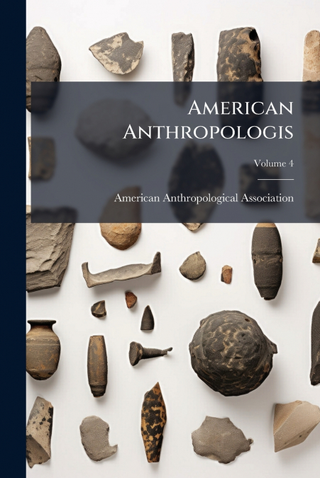 American Anthropologis; Volume 4