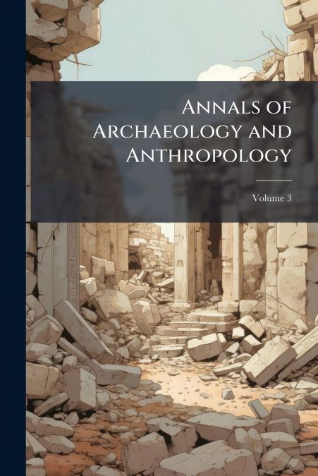 Annals of Archaeology and Anthropology; Volume 3