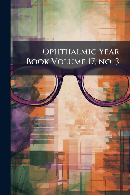 Ophthalmic Year Book Volume 17, no. 3