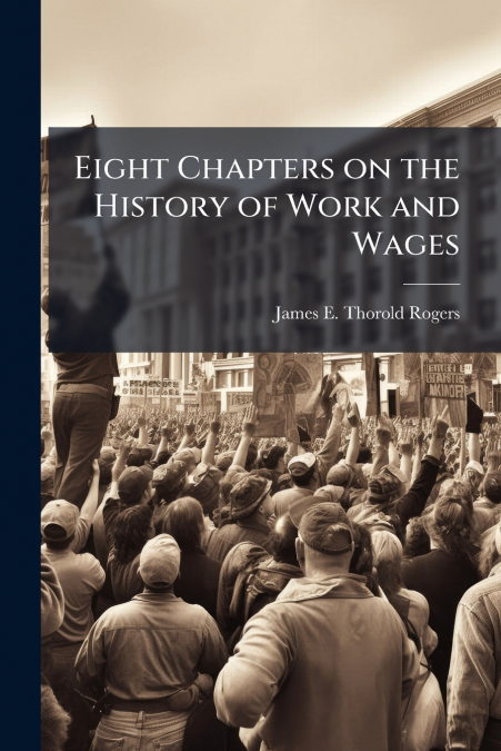 Eight Chapters on the History of Work and Wages