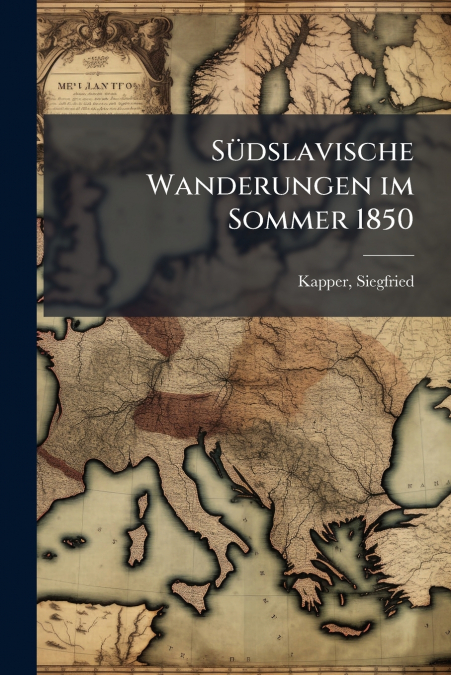 Südslavische Wanderungen im Sommer 1850