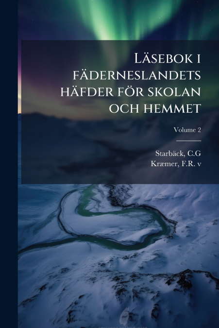 Läsebok i fäderneslandets häfder för skolan och hemmet; Volume 2