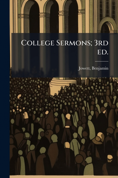 College Sermons; 3rd ed.
