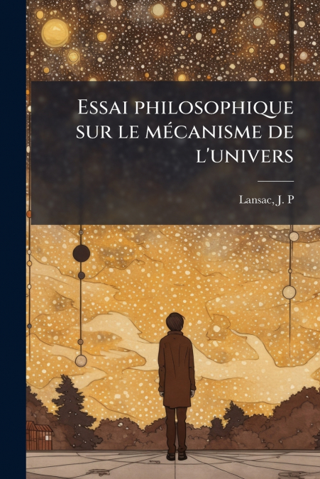 Essai philosophique sur le mécanisme de l’univers