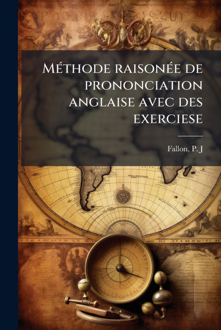 Méthode raisonée de prononciation anglaise avec des exerciese