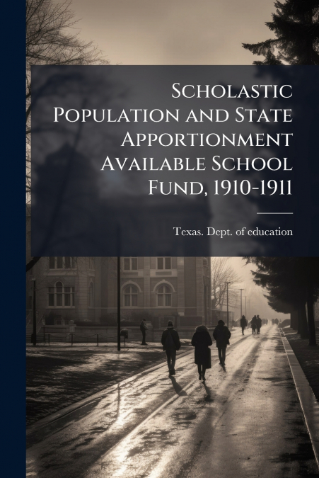 Scholastic Population and State Apportionment Available School Fund, 1910-1911