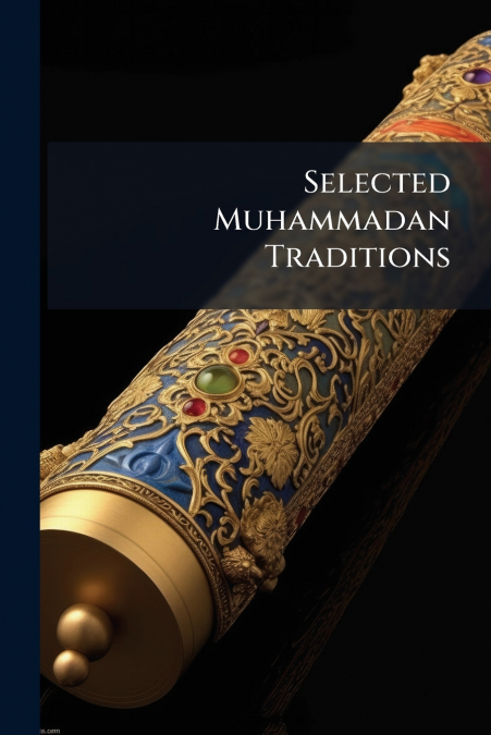 Selected Muhammadan Traditions