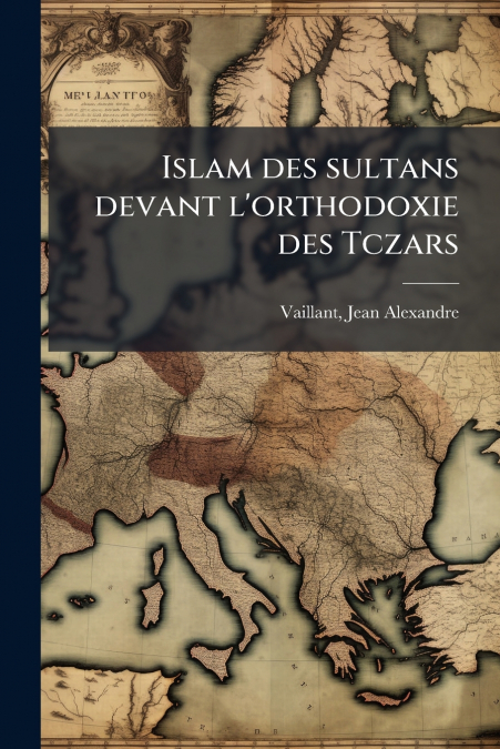 Islam des sultans devant l’orthodoxie des Tczars