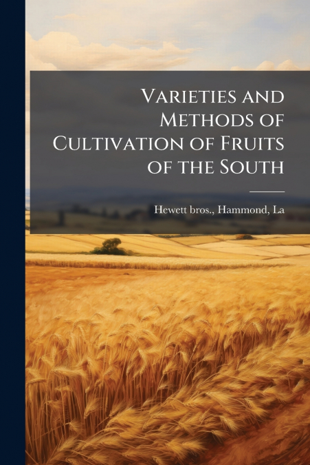 Varieties and Methods of Cultivation of Fruits of the South