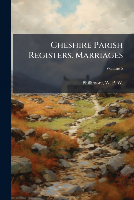 Cheshire Parish Registers. Marriages; Volume 5