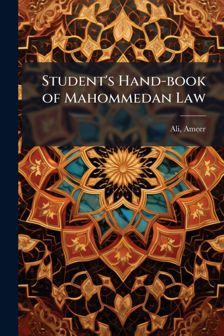 Student’s Hand-book of Mahommedan Law