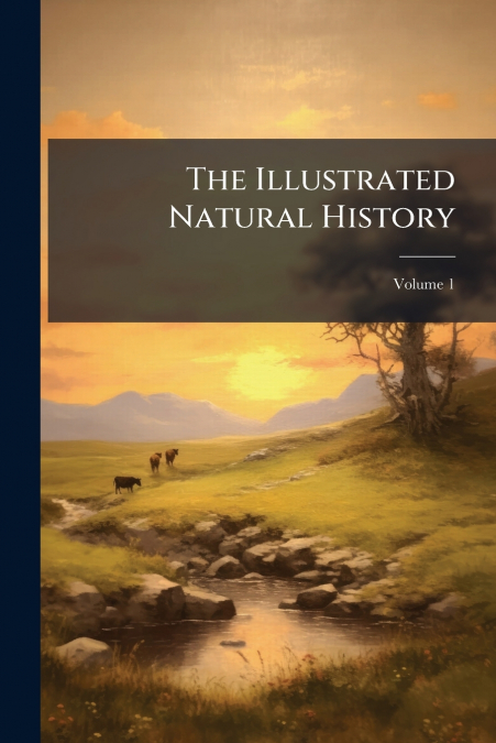 The Illustrated Natural History; Volume 1