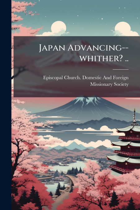 Japan Advancing--whither? ..