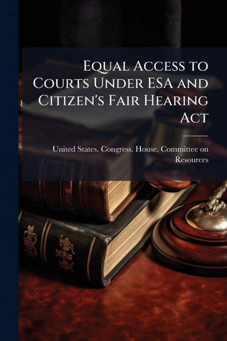 Equal Access to Courts Under ESA and Citizen’s Fair Hearing Act