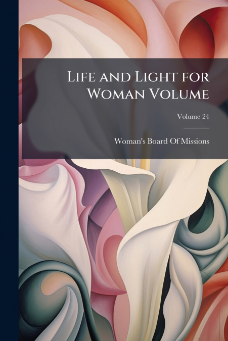 Life and Light for Woman Volume; Volume 24