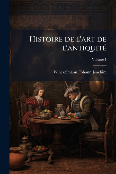 Histoire de l’art de l’antiquité; Volume 1