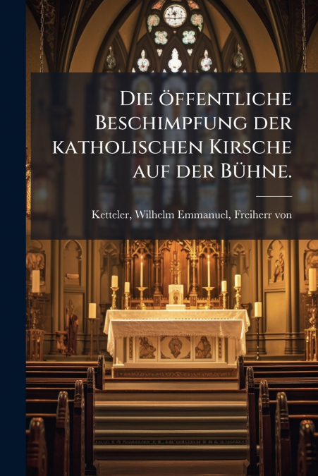 Die öffentliche Beschimpfung der katholischen Kirsche auf der Bühne.