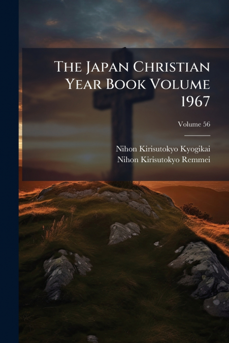The Japan Christian Year Book Volume 1967; Volume 56