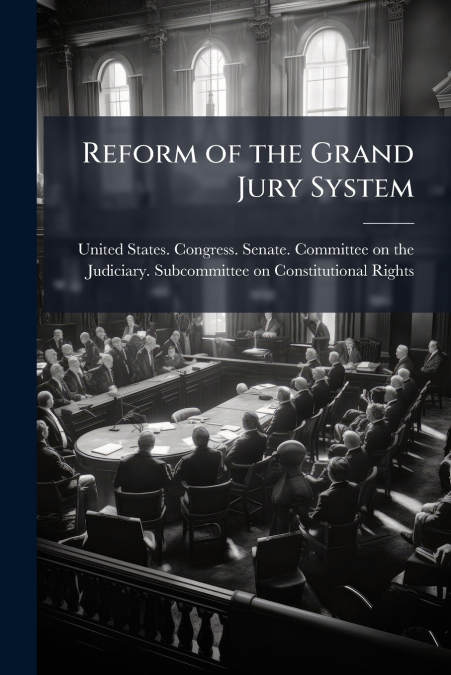 Reform of the Grand Jury System