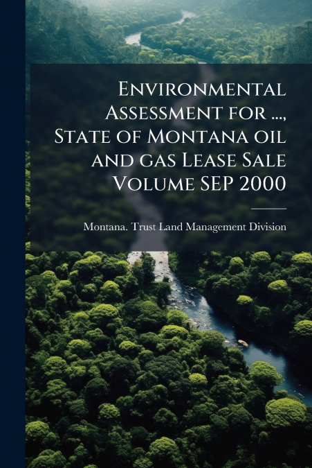 Environmental Assessment for ..., State of Montana oil and gas Lease Sale Volume SEP 2000