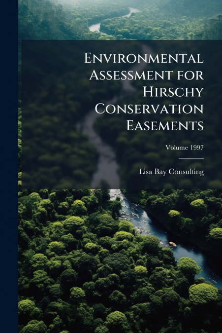 Environmental Assessment for Hirschy Conservation Easements; Volume 1997
