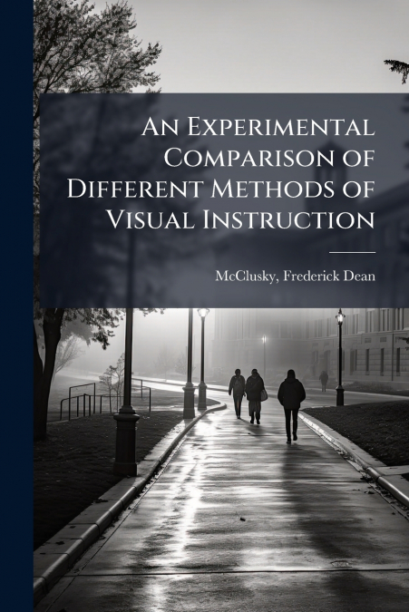 An Experimental Comparison of Different Methods of Visual Instruction
