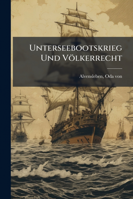 Unterseebootskrieg Und Völkerrecht