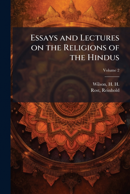 Essays and Lectures on the Religions of the Hindus; Volume 2