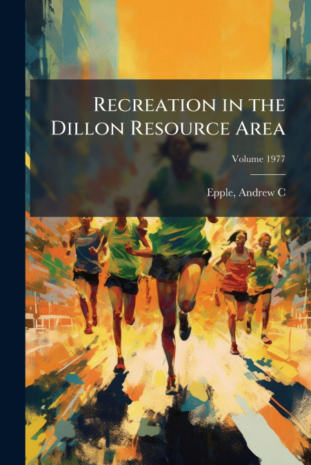 Recreation in the Dillon Resource Area; Volume 1977