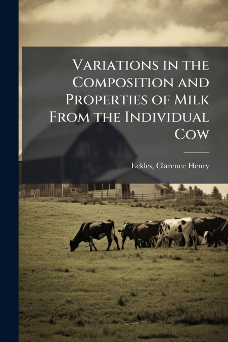 Variations in the Composition and Properties of Milk From the Individual Cow
